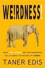Book cover - Weirdness!: What Fake Science and the Paranormal Tell Us about the Nature of Science