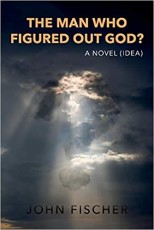 Book cover - The Man Who Figured Out God?